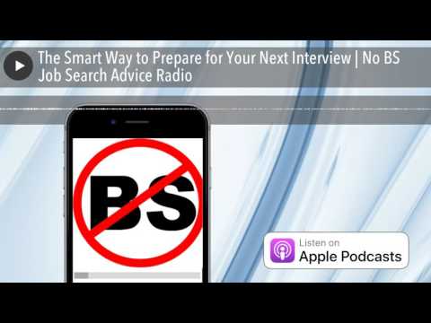 The Smart Way to Prepare for Your Next Interview | No BS Job Search Advice Radio