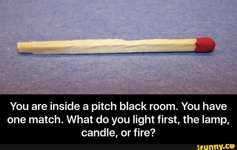 Which One Do You Light First?